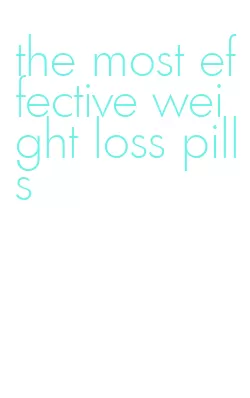 the most effective weight loss pills