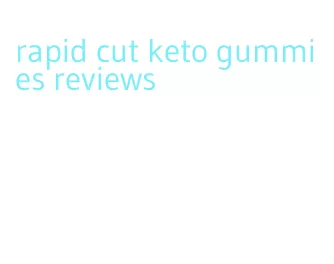 rapid cut keto gummies reviews
