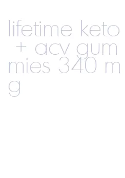 lifetime keto + acv gummies 340 mg