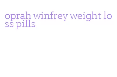 oprah winfrey weight loss pills