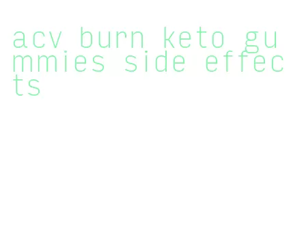 acv burn keto gummies side effects