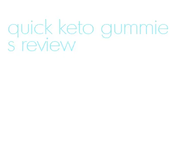 quick keto gummies review