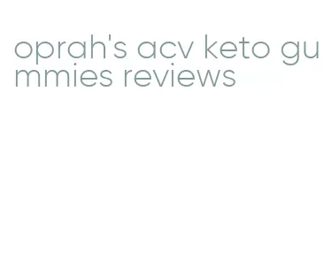 oprah's acv keto gummies reviews