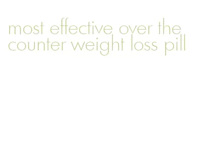 most effective over the counter weight loss pill