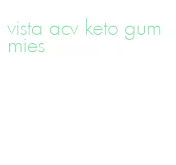 vista acv keto gummies