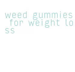 weed gummies for weight loss