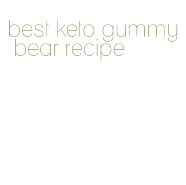 best keto gummy bear recipe