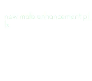 new male enhancement pills
