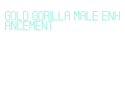 gold gorilla male enhancement