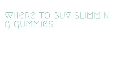 where to buy slimming gummies
