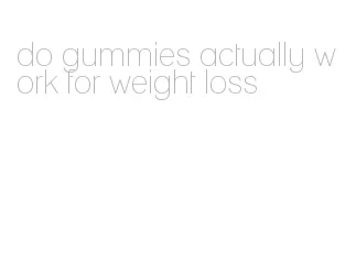 do gummies actually work for weight loss