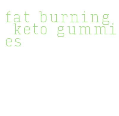 fat burning keto gummies