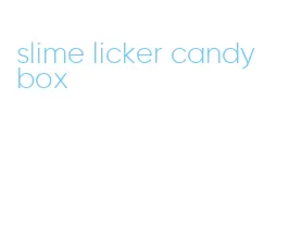 slime licker candy box