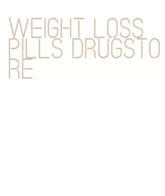 weight loss pills drugstore