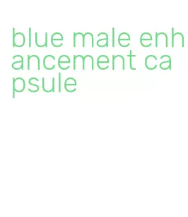 blue male enhancement capsule