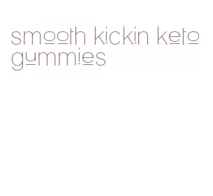 smooth kickin keto gummies