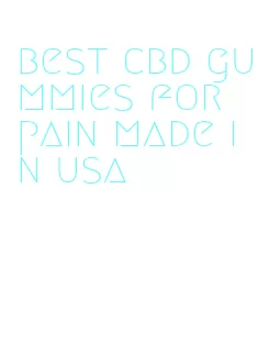 best cbd gummies for pain made in usa