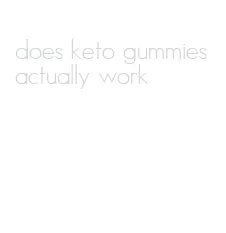 does keto gummies actually work