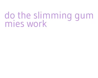 do the slimming gummies work