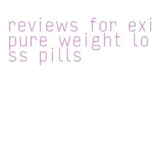 reviews for exipure weight loss pills