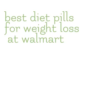 best diet pills for weight loss at walmart