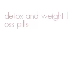 detox and weight loss pills