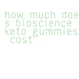 how much does bioscience keto gummies cost