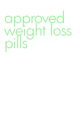 approved weight loss pills