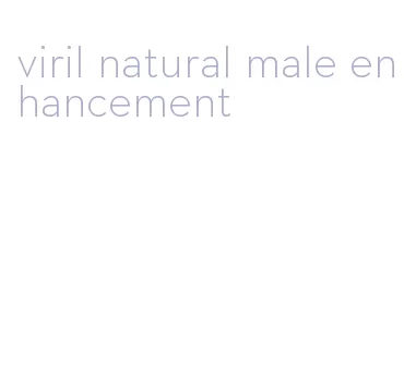 viril natural male enhancement