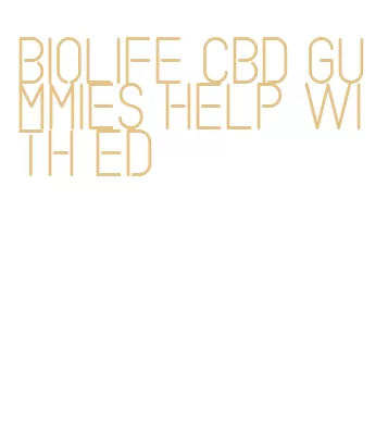 biolife cbd gummies help with ed