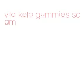 vita keto gummies scam