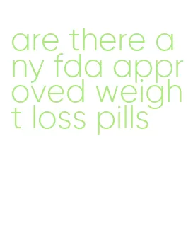 are there any fda approved weight loss pills