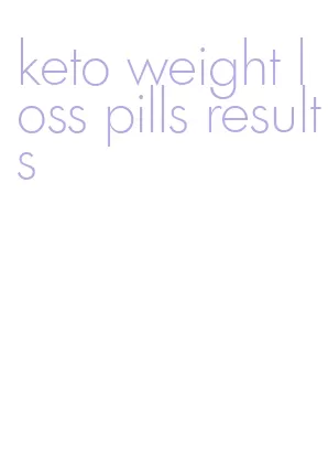 keto weight loss pills results