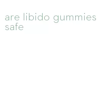 are libido gummies safe