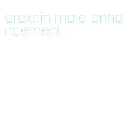 erexcin male enhancement