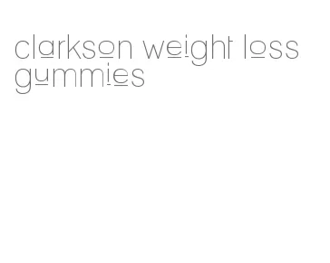 clarkson weight loss gummies