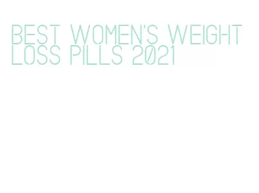 best women's weight loss pills 2021