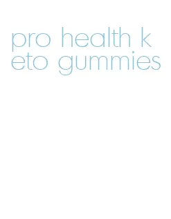 pro health keto gummies