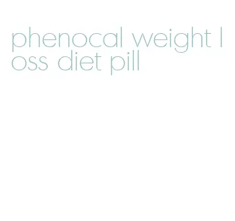 phenocal weight loss diet pill