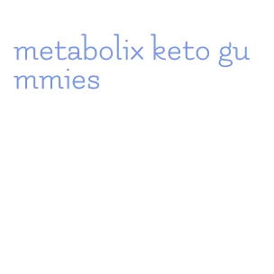 metabolix keto gummies