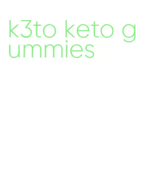 k3to keto gummies