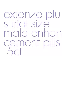 extenze plus trial size male enhancement pills 5ct