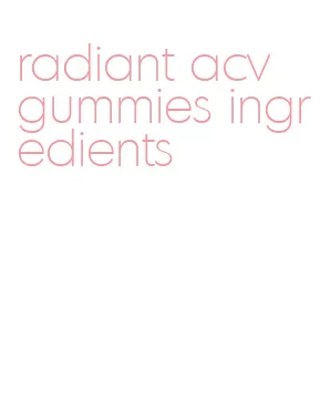 radiant acv gummies ingredients