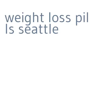 weight loss pills seattle