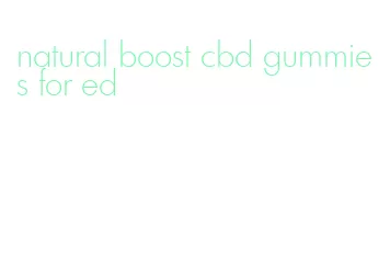 natural boost cbd gummies for ed