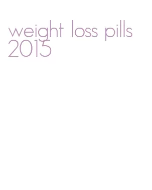 weight loss pills 2015