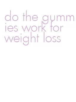 do the gummies work for weight loss