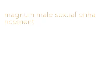 magnum male sexual enhancement