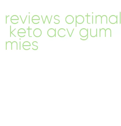 reviews optimal keto acv gummies