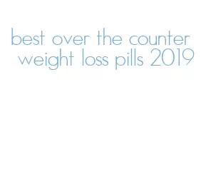best over the counter weight loss pills 2019